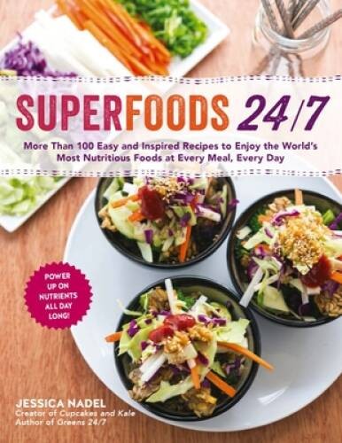 Superfoods 24/7: More Than 100 Easy and Inspired Recipes to Enjoy the Wor – GOOD