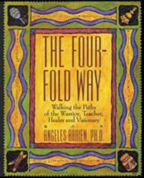 The Four-Fold Way : Walking the Paths of the Warrior, Teacher, He