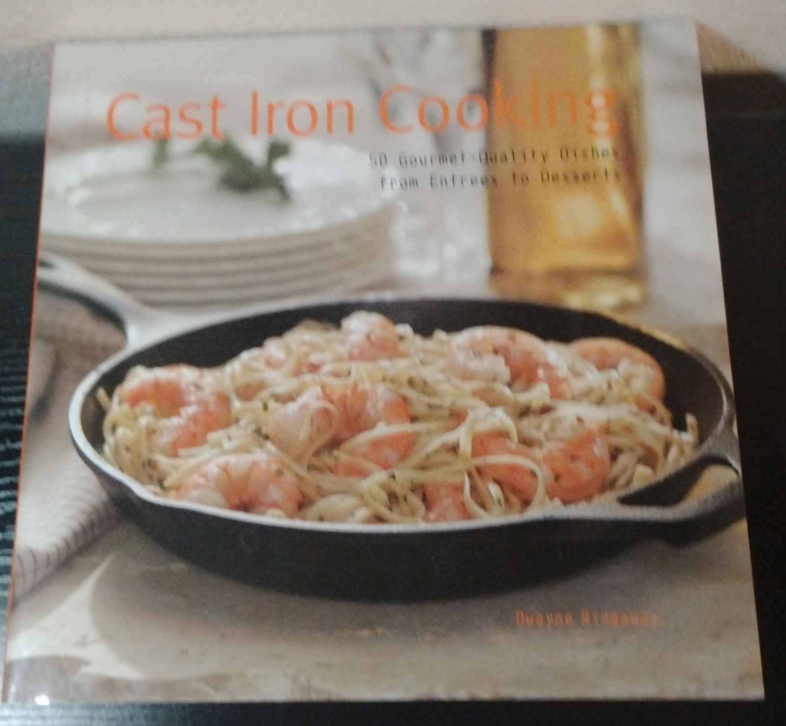 Cast Iron Cooking Cookbook 50 Recipes Entrees to Desserts Skillet Recipe Book