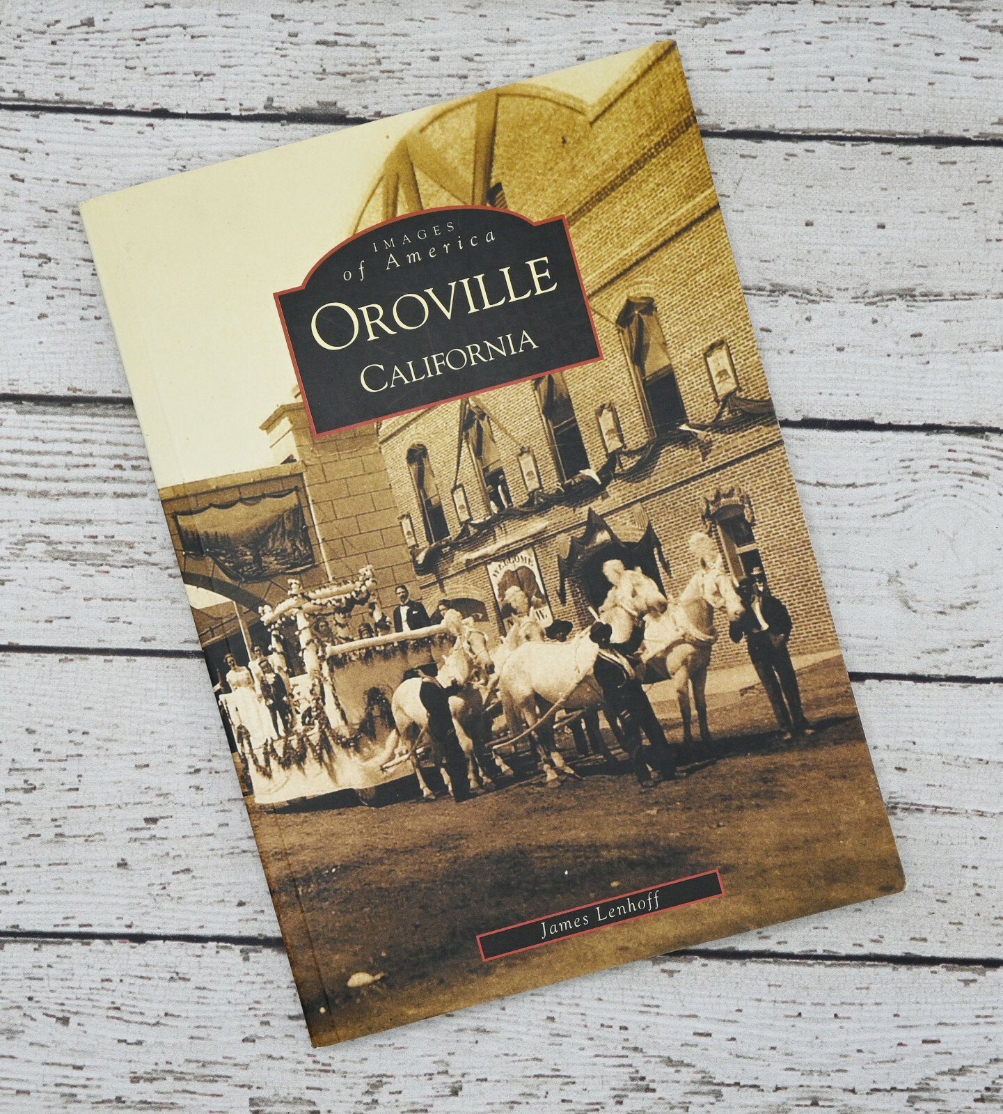 Images of America Ser.: Oroville by James Lenhoff 2001 Trade Paperback Signed