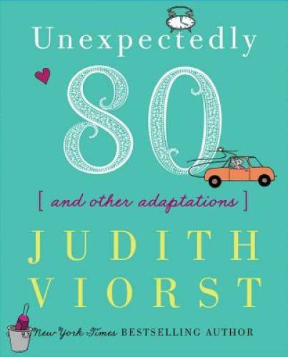 Unexpectedly Eighty: And Other Adaptations – Hardcover By Viorst, Judith – GOOD