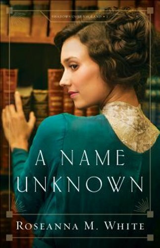 A Name Unknown by Roseanna M White: New