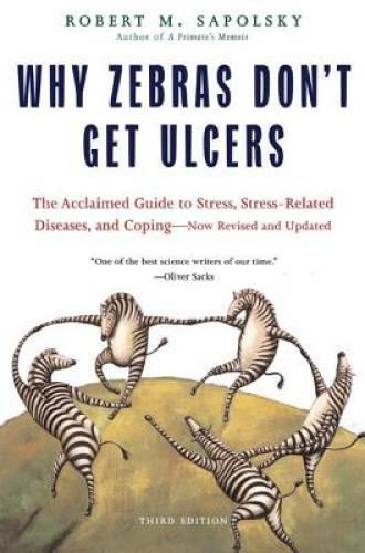 Why Zebras Don’t Get Ulcers, Third Edition – Paperback – GOOD