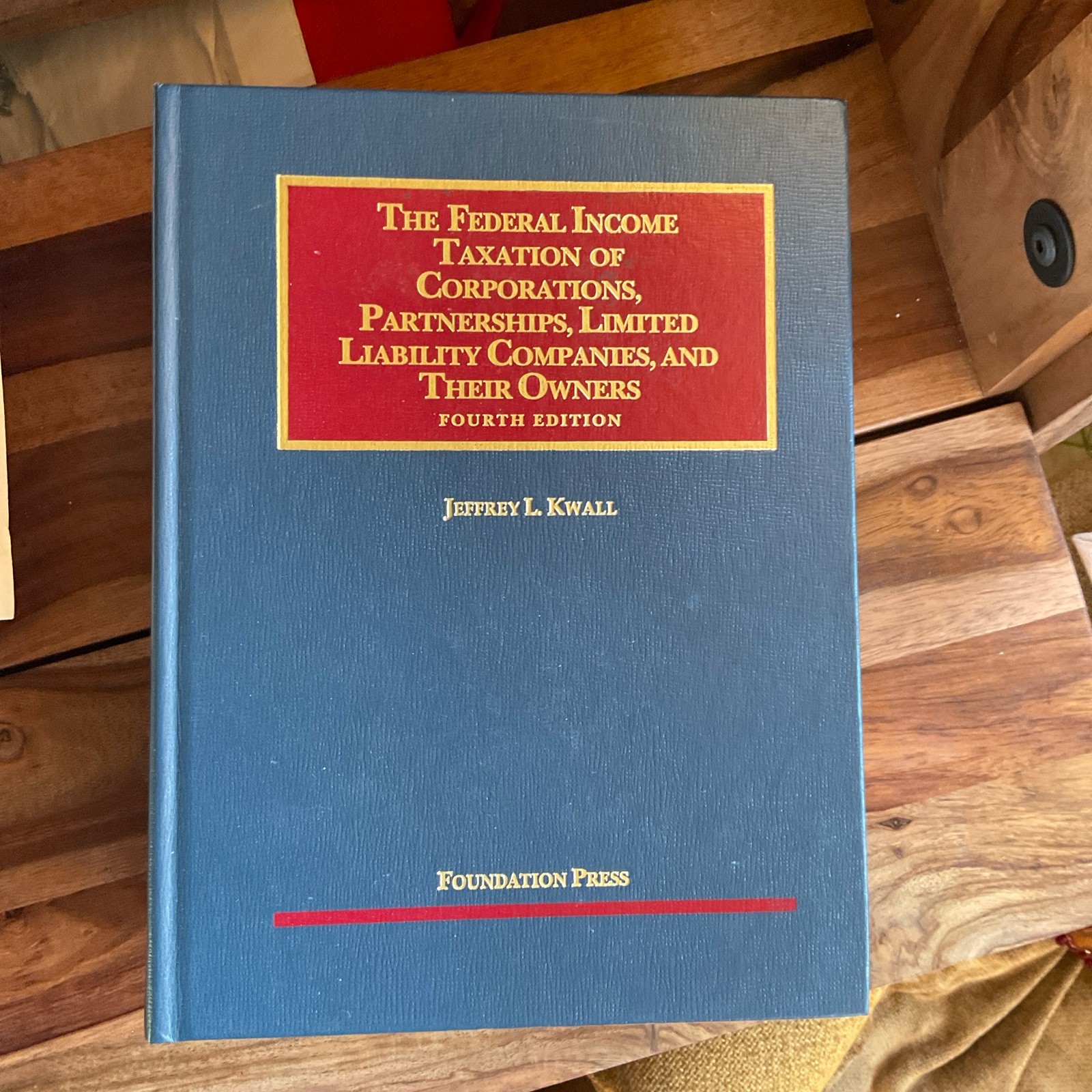 Federal Income Taxation of Corporations Partnerships LLCs & Owners Jeffrey Kwall