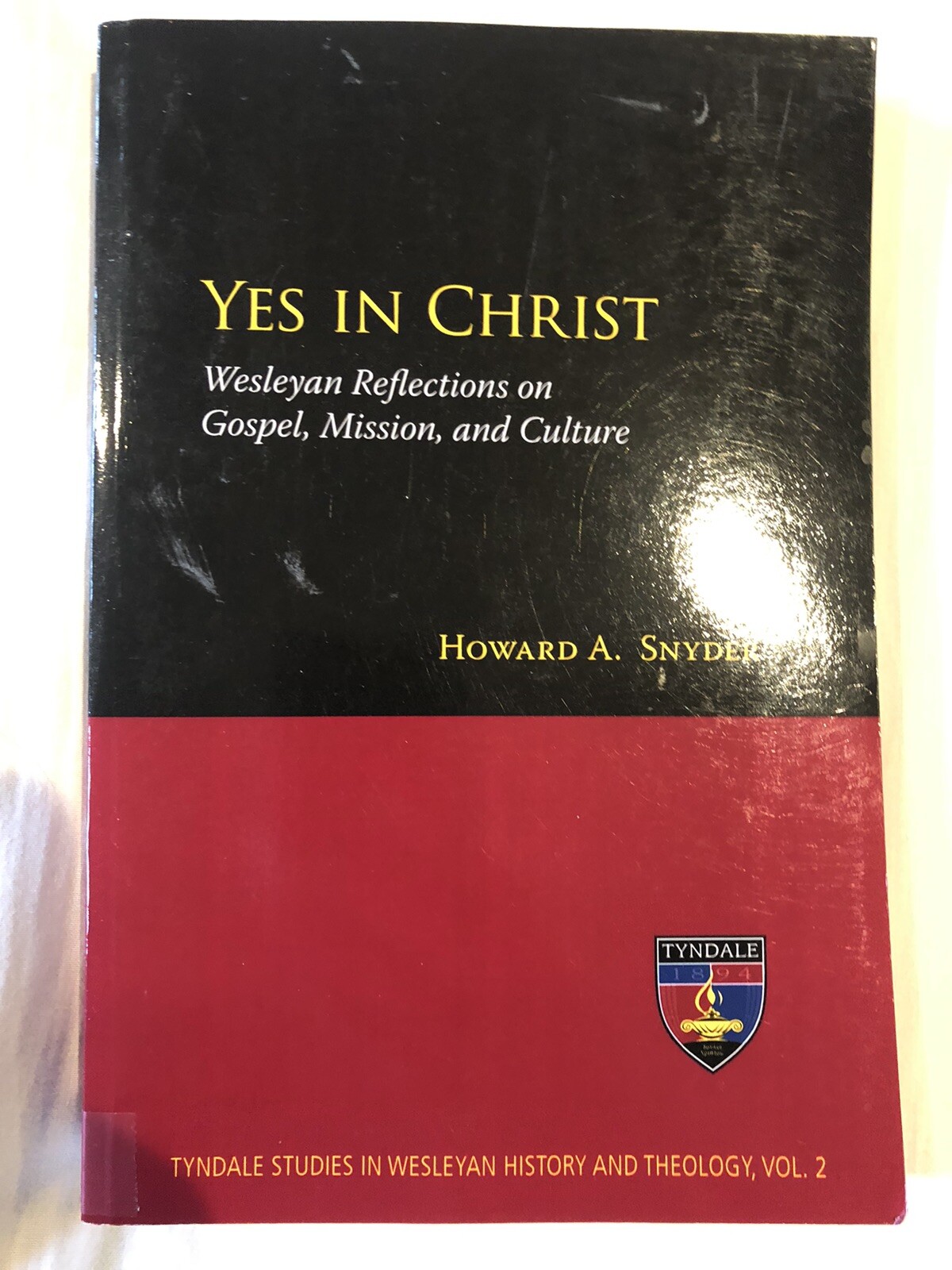 YES IN CHRIST: WESLEYAN REFLECTIONS ON GOSPEL, MISSION, By Howard A. Snyder