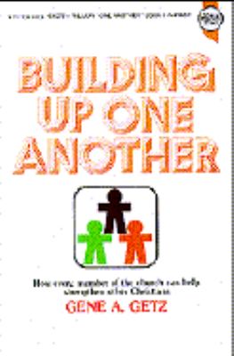 Building Up One Another by Gene A. Getz