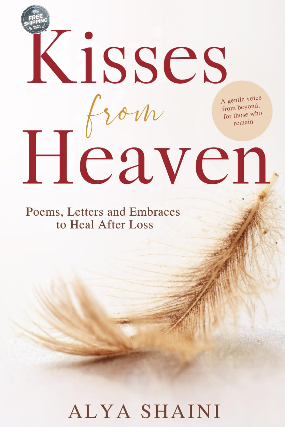 Kisses from Heaven: Poems, Letters, and Embraces to Heal After Loss — Comfort an