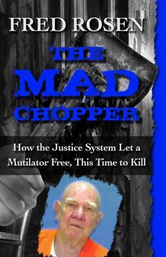 The Mad Chopper: How the Justice System Let a Mutilator Free, This Time to K…
