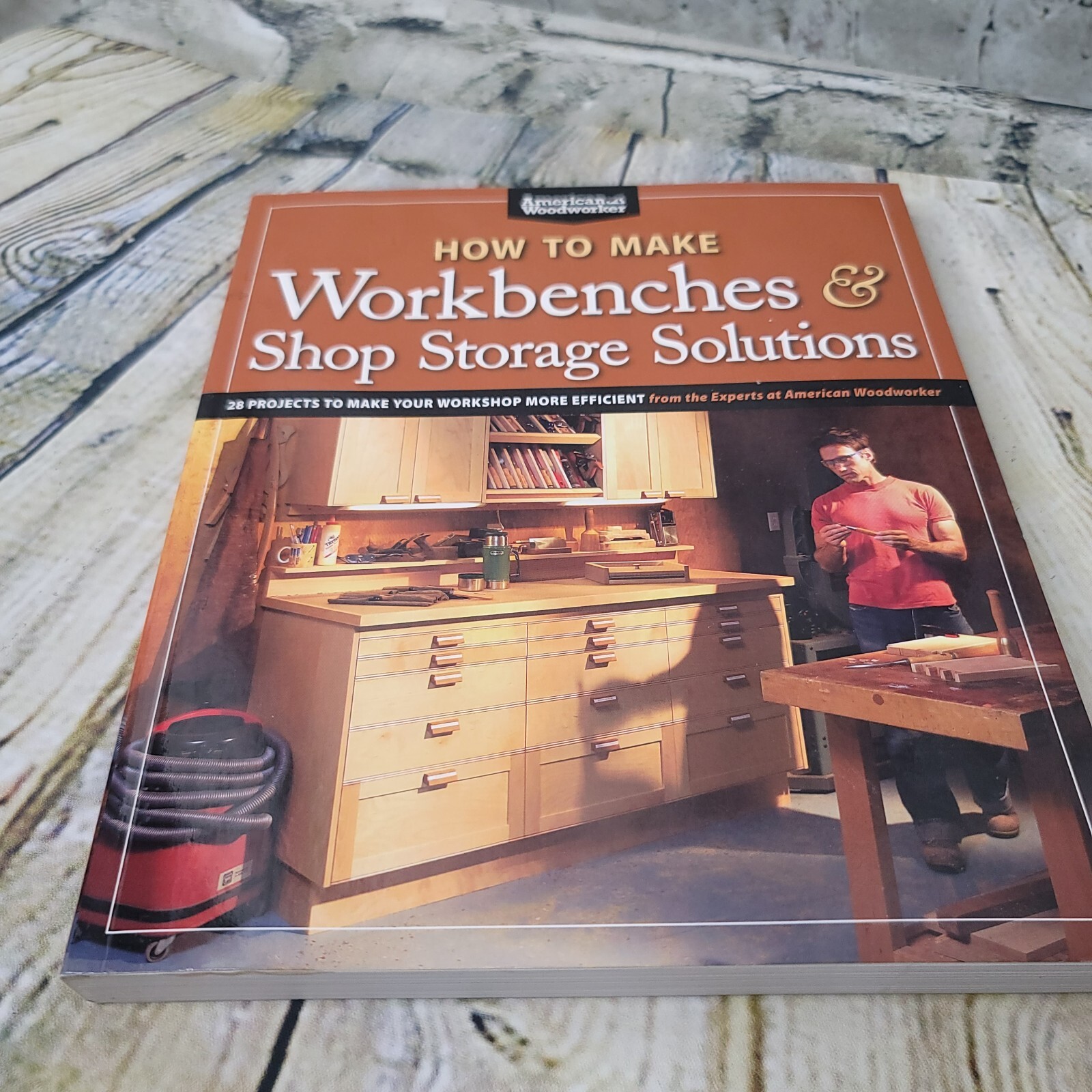 How to Make Workbenches and Shop Storage Solutions American Woodworker 2011