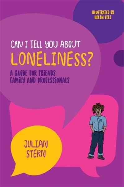 Can I Tell You About Loneliness? : A Guide for Friends, Family and Profession…