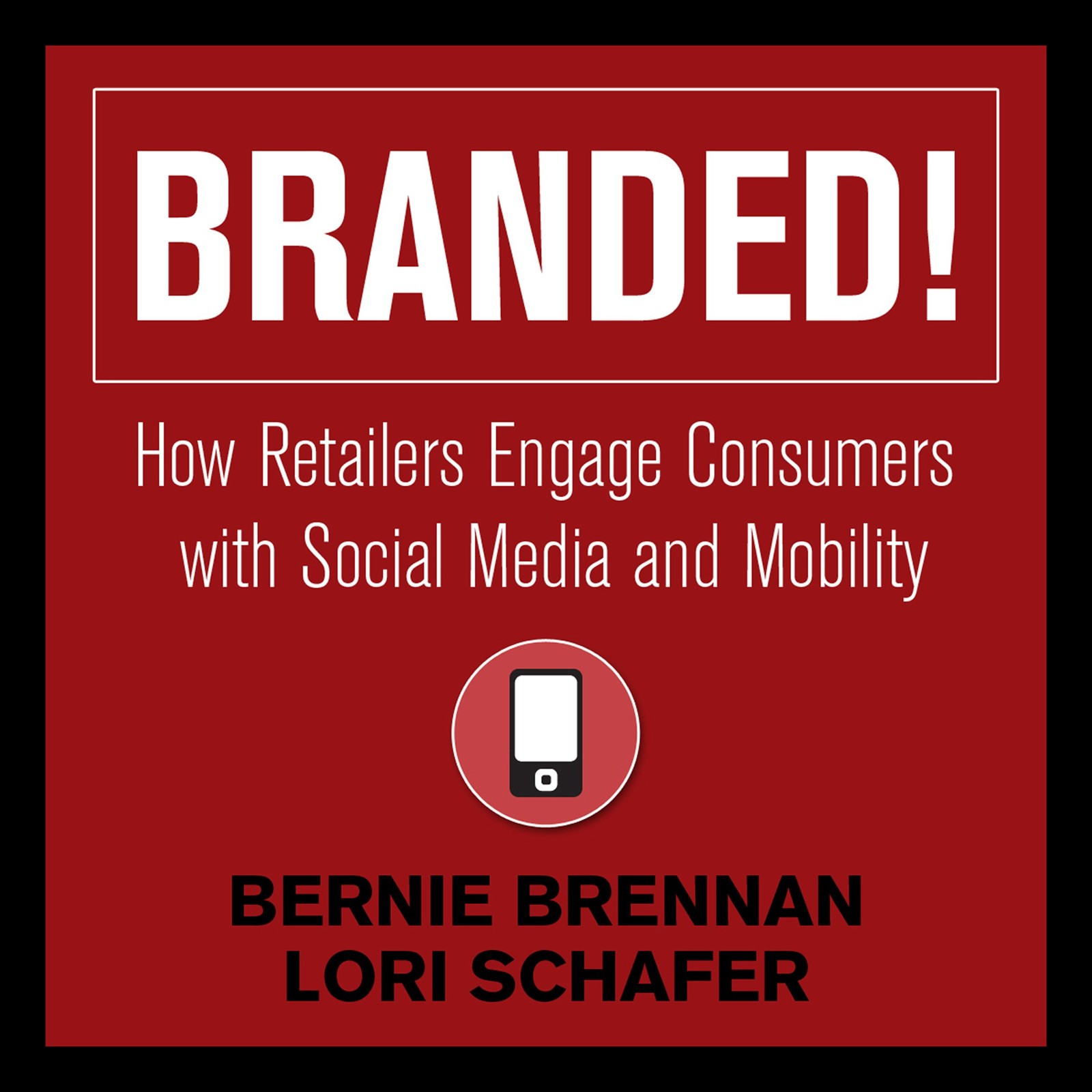 Branded!: How Retailers Engage Consumers with Social Media and…