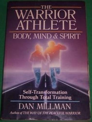The Warrior Athlete: Body, Mind & Spirit – Paperback By Millman, Dan – GOOD