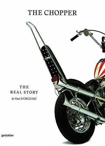 The Chopper: The Real Story – Hardcover, by Dorleans P.; Klanten R. – Very Good