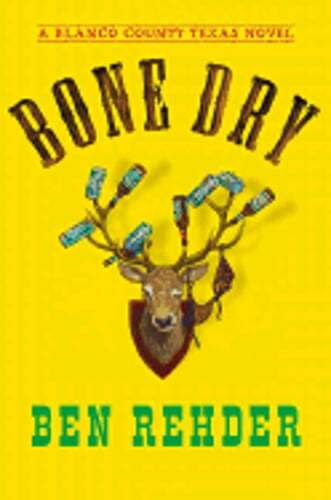 Bone Dry: A Blanco County, Texas, Novel by Ben Rehder: Used