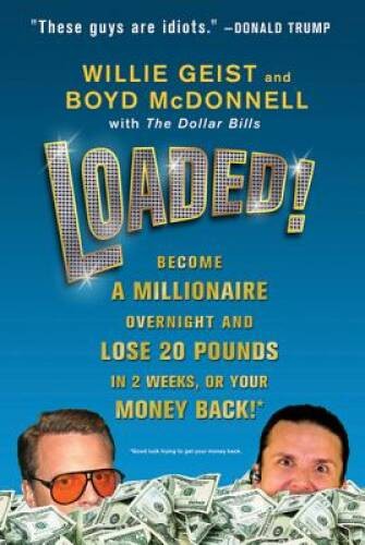 Loaded: Become a Millionaire Overnight and Lose 20 Pounds in 2 Week – VERY GOOD