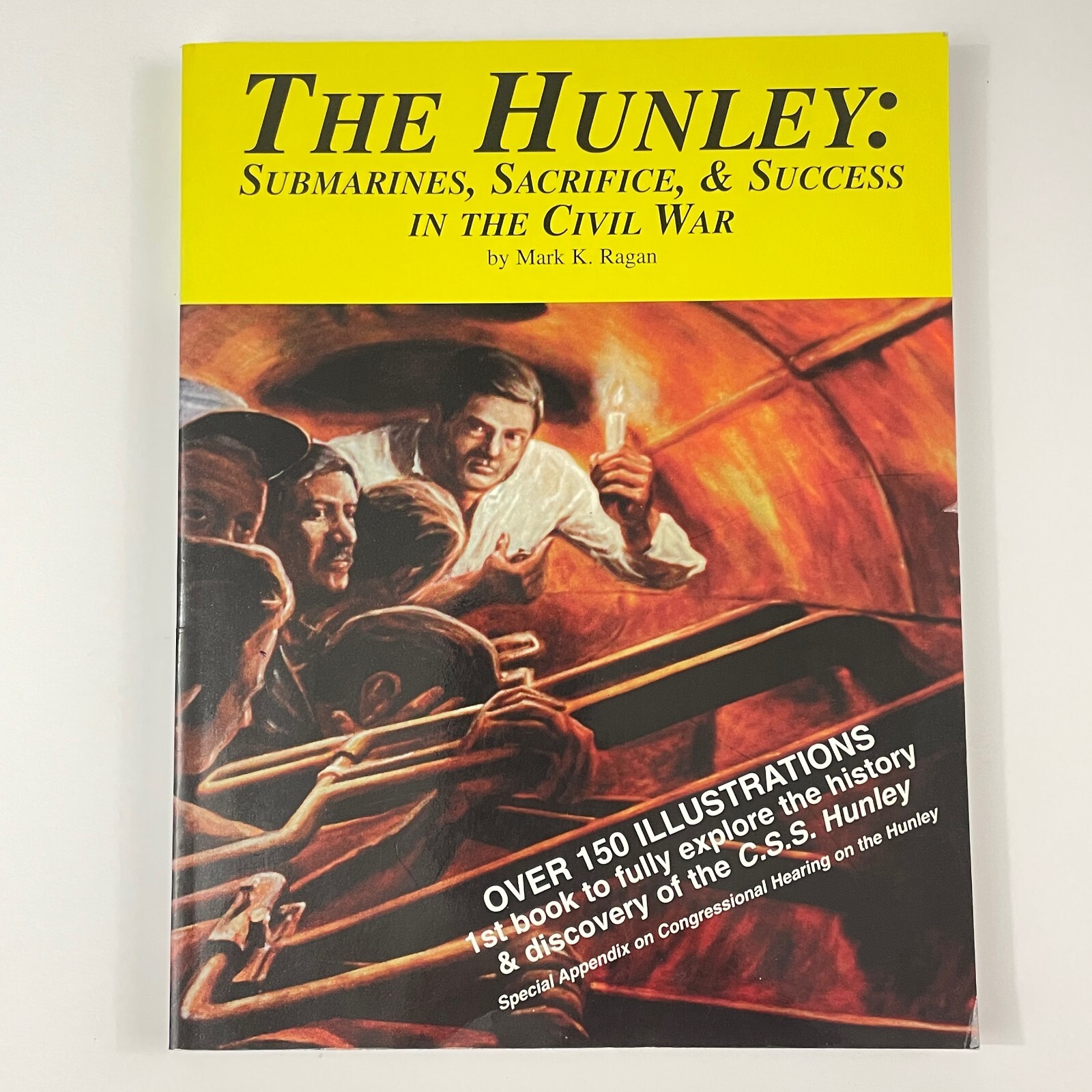 The Hunley : Submarines, Sacrifice, and Success in the Civil War by Mark K Ragan