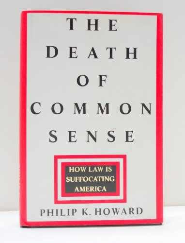 The Death of Common Sense: How Law – Hardcover, by Philip K Howard – Very Good b