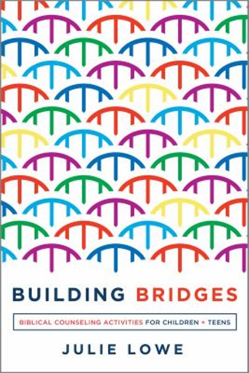 Building Bridges : Biblical Counseling Activities for Children an