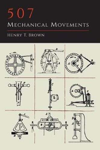 507 Mechanical Movements by Henry T Brown: Used
