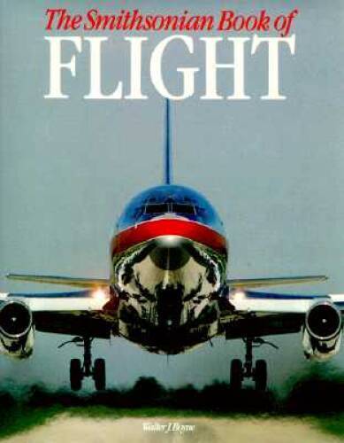 The Smithsonian Book of Flight – Hardcover By Walter J Boyne – GOOD