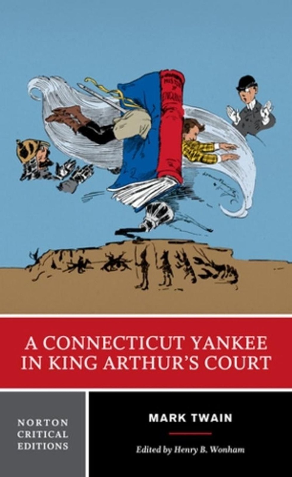 A Connecticut Yankee in King Arthur’s Court: A Norton Critical Edition by Mark T