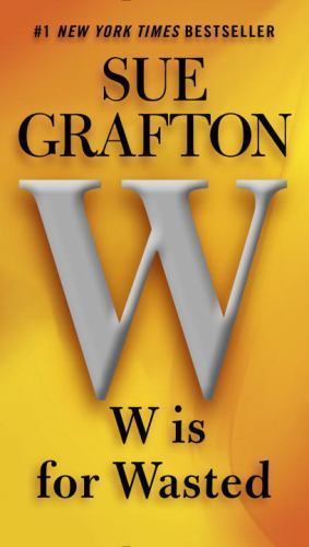 W is for Wasted; A Kinsey Millhone Novel – 0399575243, Sue Grafton, paperback
