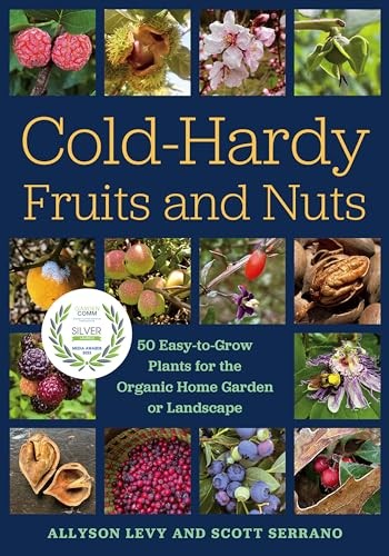 Cold-Hardy Fruits and Nuts: 50 Easy-to-Grow Pla, Levy, Serrano=#