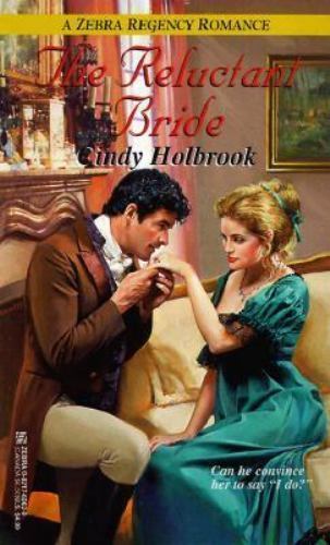 The Reluctant Bride (Zebra Regency Romance) by Cindy Holbrook