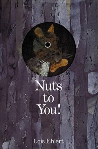 Nuts to You – Hardcover By Ehlert, Lois – VERY GOOD