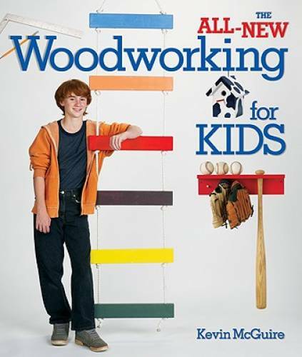 The All-New Woodworking for Kids – Paperback By McGuire, Kevin – GOOD