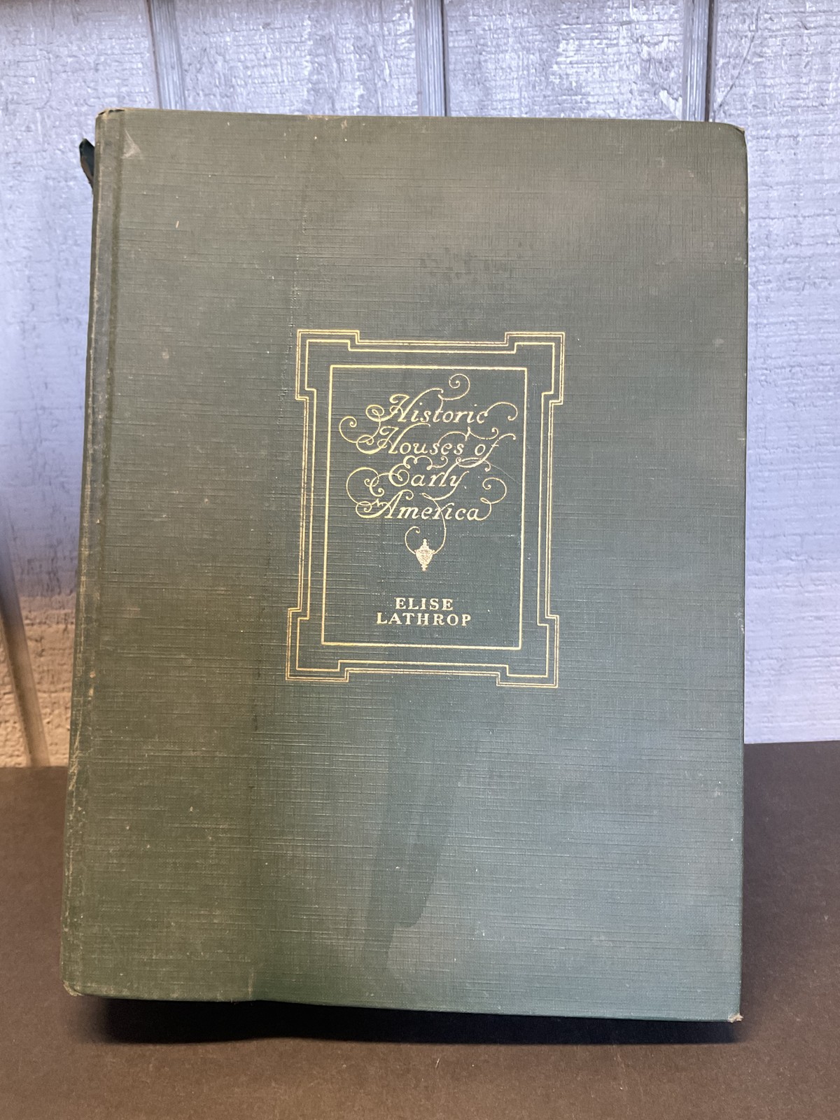 Historic Houses of Early America 1st Ed 1927 Elise Lathrop Tudor Publishing Co