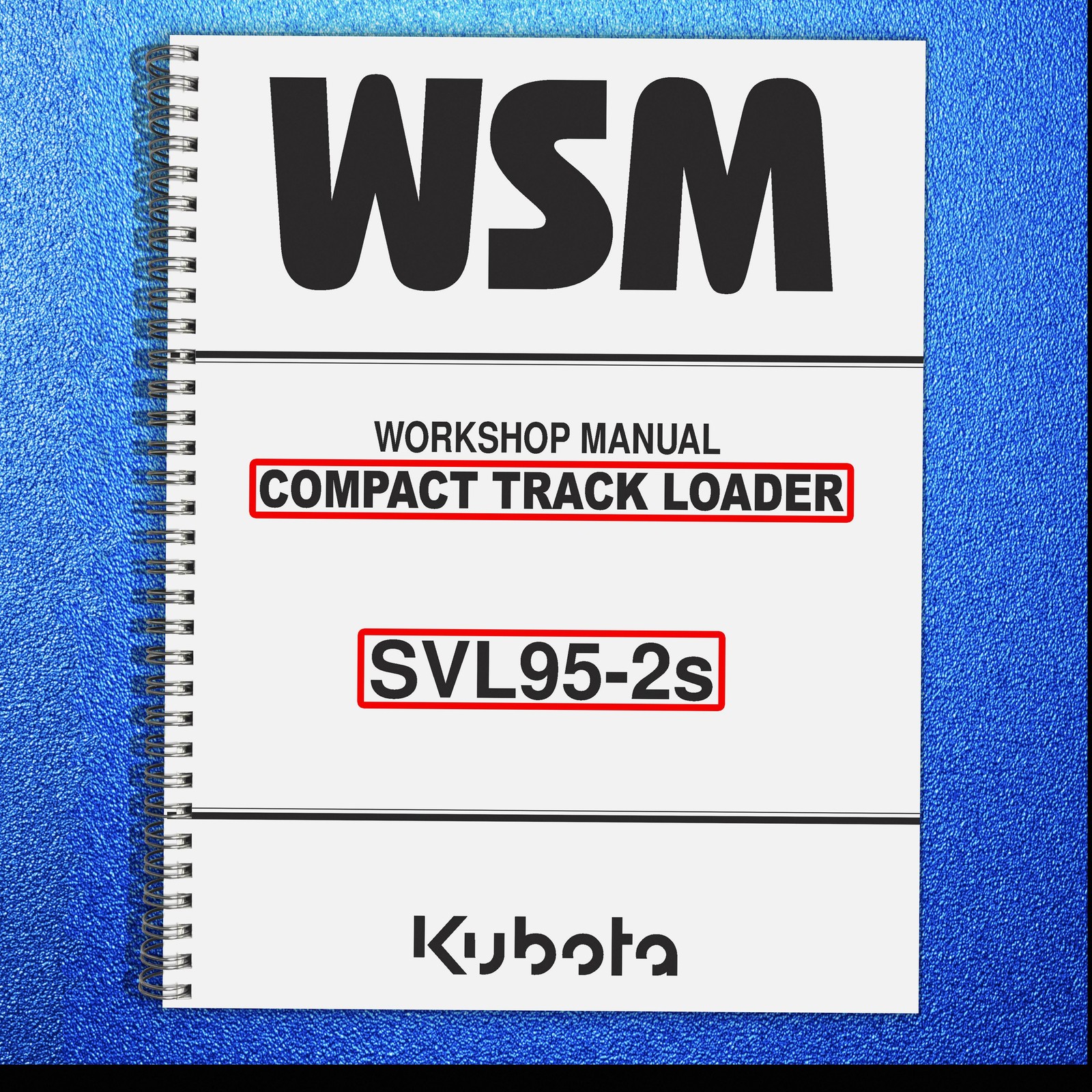 KUBOTA SVL95-2 COMPACT TRACK LOADER WORKSHOP MANUAL, LOOP CLOSURE – XL FOLDOUTS!
