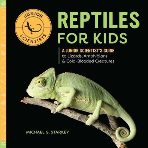 Reptiles for Kids: A Junior Scientists Guide to Lizards, Amphibians, and – GOOD