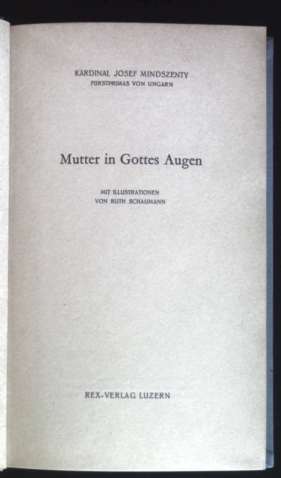 Mutter in Gottes Augen. Mindszenty, József und Faludy Lajos: