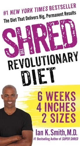 Shred: The Revolutionary Diet: 6 Weeks 4 Inches 2 Sizes, Smith M.D., Ian K., Goo