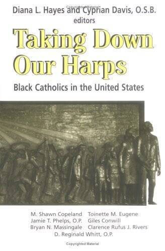 Taking Down Our Harps: Black Catholics in the United States – VERY GOOD
