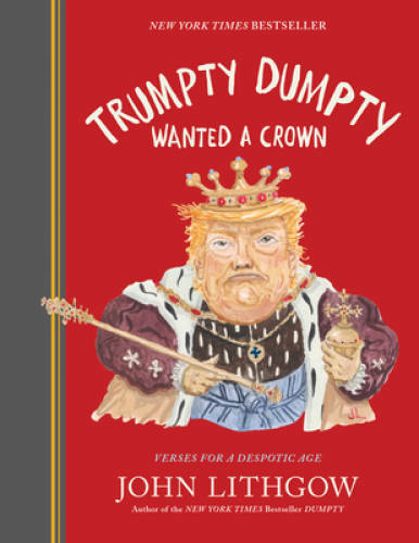 Trumpty Dumpty Wanted a Crown: Verses for a Despotic Age – Hardcover – GOOD