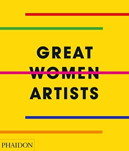 Great Women Artists by Phaidon Editors (Hardcover)