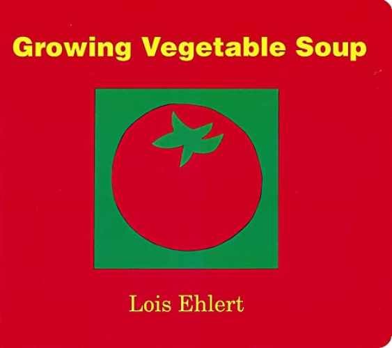 Growing Vegetable Soup – Board book, by Ehlert Lois – Very Good