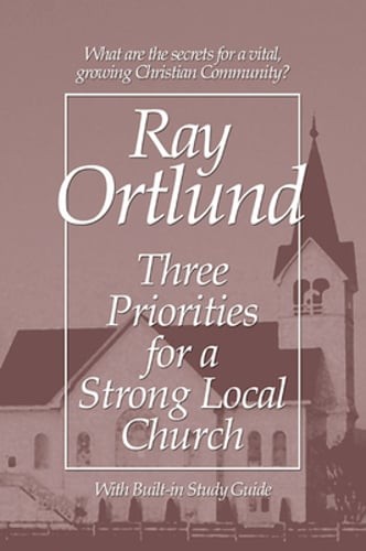 Three Priorities for a Strong Local Church by Ray Ortlund: Used