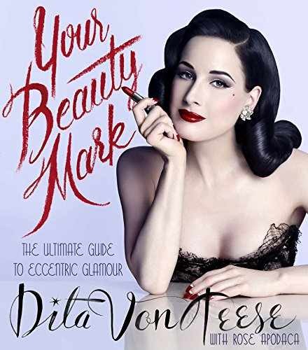 Your Beauty Mark: The Ultimate – Hardcover, by Von Teese Dita – Very Good b