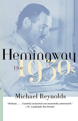 Hemingway: The 1930s – Paperback By Reynolds, Michael – GOOD