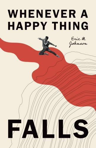 Whenever a Happy Thing Falls, Eric M. Johnson Book