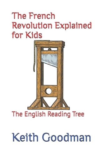 Keith Goodman The French Revolution Explained for Kids (Paperback) (UK IMPORT)