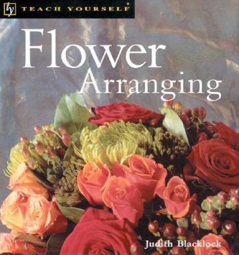 Teach Yourself Flower Arranging, New Edition – Paperback – GOOD