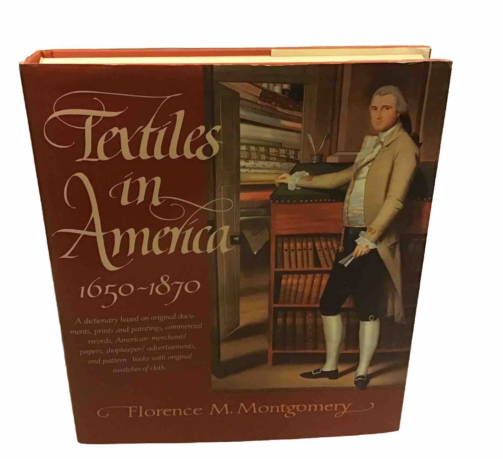Textiles In America 1650-1870: A Dictionary By Florence M Montgomery.1984.HC/ DJ