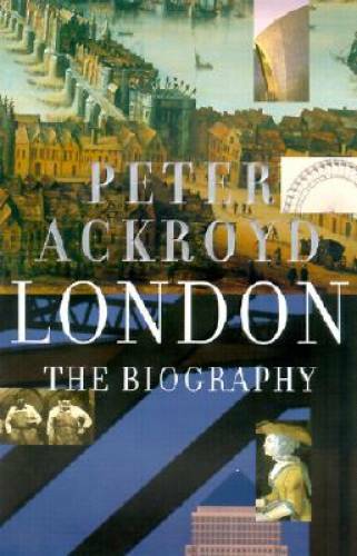 London: The Biography – Hardcover By Ackroyd, Peter – GOOD