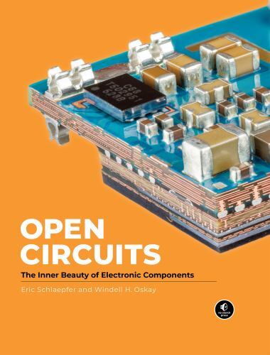 Open Circuits : The Inner Beauty of Electronic Components, Hardcover by Oskay…