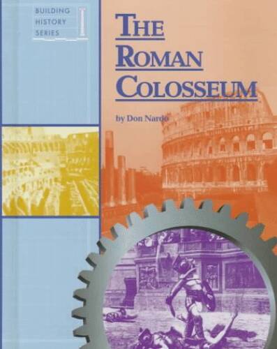 The Roman Colosseum (Building History) – Library Binding By Nardo, Don – GOOD