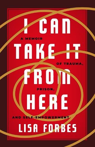Lisa Forbes I Can Take it from Here (Paperback) Truth to Power